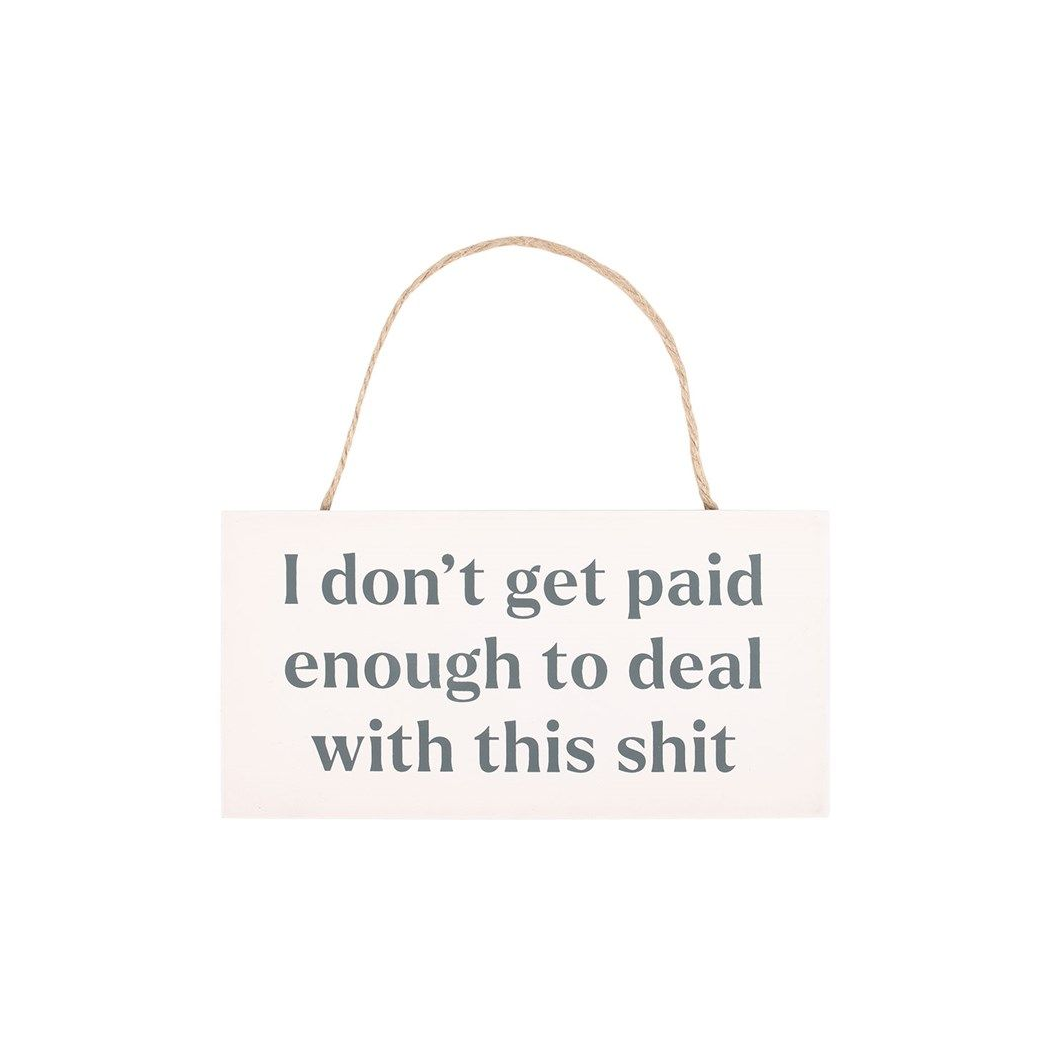 I Don't Get Paid Enough Sweary Hanging Sign