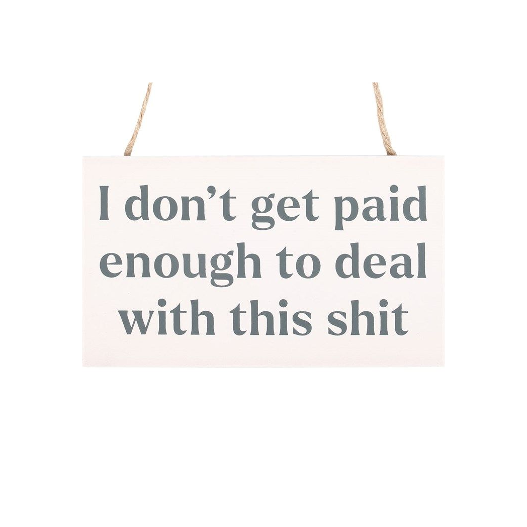 I Don't Get Paid Enough Sweary Hanging Sign